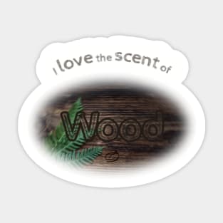 I love the scent of wood Sticker